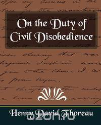 On the Duty of Civil Disobedience (New Edition)