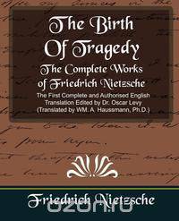 The Complete Works of Friedrich Nietzsche (New Edition)