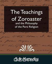 The Teachings of Zoroaster and the Philosophy of the Parsi Religion (New Edition)