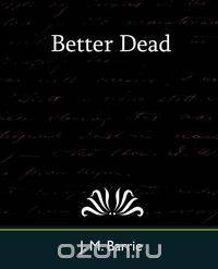 Better Dead