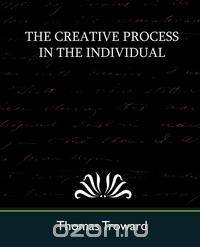 The Creative Process in the Individual (New Edition)