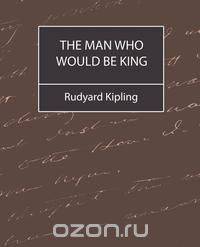 The Man Who Would Be King
