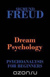 Dream Psychology (Psychoanalysis for Beginners)