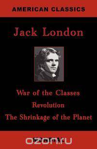 War of the Classes. Revolution. The Shrinkage of the Planet.