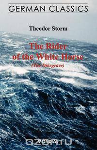 The Rider of the White Horse (The Dikegrave. German Classics)