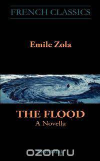 The Flood. A Novella (French Classics)