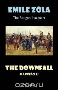 The Downfall (La Debacle. The Rougon-Macquart)