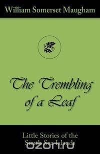 The Trembling of a Leaf (Little Stories of the South Sea Islands)