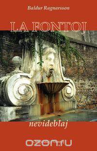 La fontoj nevideblaj (Originalaj poemoj en Esperanto)