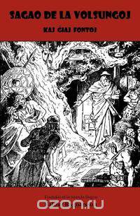 Sagao de La Volsungoj - Kaj Ghiaj Fontoj (Traduko Al Esperanto)