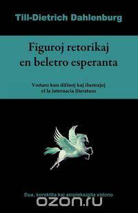 Figuroj retorikaj en beletro esperanta (Vortaro kun difinoj kaj ilustrajhoj el la internacia literaturo)