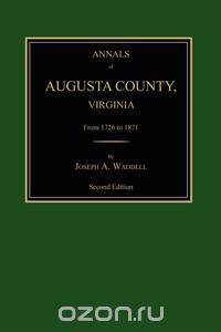 Annals of Augusta County, Virginia, from 1726 to 1871