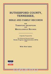 Rutherford County, Tennessee, Bible and Family Records; With Tombstone Inscriptions and Miscellaneous Records