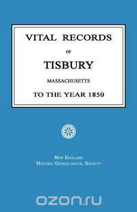 Vital Records of Tisbury, Massachusetts To the Year 1850