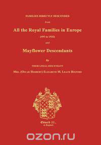 Families Directly Descended From All the Royal Families in Europe (495 to 1932) and Mayflower Descendants