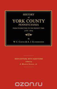 History of York County From its Erection to the Present Time; [1729-1834]. New Edition.