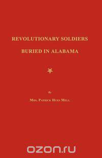 Revolutionary Soldiers Buried in Alabama