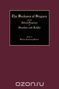 The Buckners of Virginia and the Allied Families of Strother and Ashby