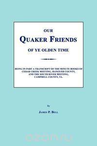 Our Quaker Friends of Ye Olden Time