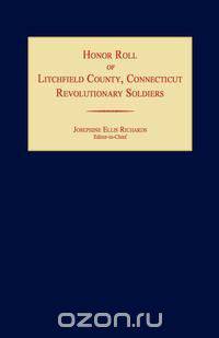 Honor Roll of Litchfield County Revolutionary Soldiers [Connecticut]
