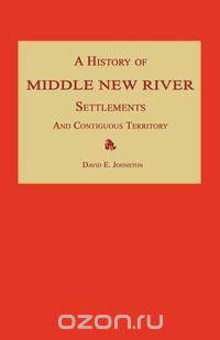 A History of Middle New River Settlements and Contiguous Territory