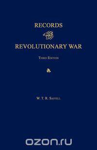 Records of the Revolutionary War. Third Edition. With Index to Saffell