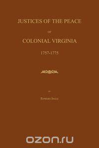 Justices of the Peace of Colonial Virginia 1757-1775