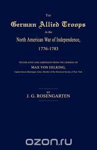 The German Allied Troops in the North American War of Independence, 1776-1783