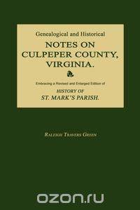 Genealogical and Historical Notes on Culpeper County, Virginia