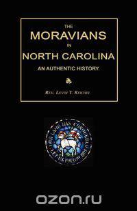 The Moravians in North Carolina. An Authentic History