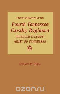 A Brief Narrative of the Fourth Tennessee Cavalry Regiment, Wheeler