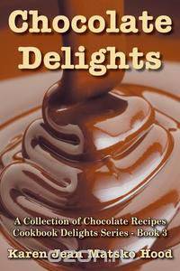 Chocolate Delights Cookbook, Volume I