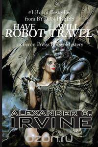 Have Robot, Will Travel
