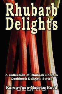Rhubarb Delights Cookbook