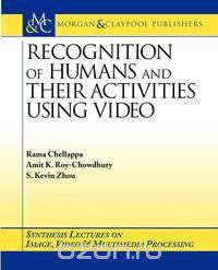 Recognition of Humans and Their Activities Using Video