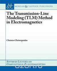 The Transmission-Line Modeling (Tlm) Method in Electromagnetics
