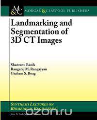 Landmarking and Segmentation of 3D CT Images