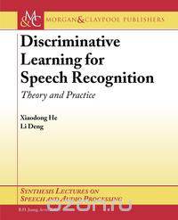 Discriminative Learning for Speech Recognition