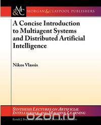 A Concise Introduction to Multiagent Systems and Distributed Artificial Intelligence