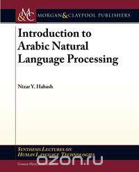 Introduction to Arabic Natural Language Processing