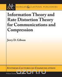 Information Theory and Rate Distortion Theory for Communications and Compression