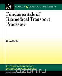 Fundamentals of Biomedical Transport Processes