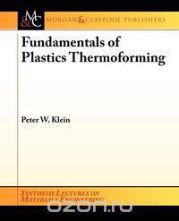 Fundamentals of Plastics Thermoforming