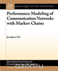 Performance Modeling of Communication Networks with Markov Chains