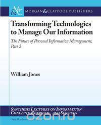 Transforming Technologies to Manage Our Information