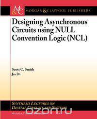 Designing Asynchronous Circuits Using Null Convention Logic (Ncl)