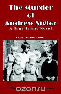 The Murder of Andrew Sigler