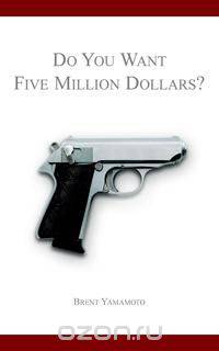 Do You Want Five Million Dollars?