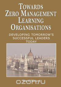 Towards Zero Management Learning Organisations