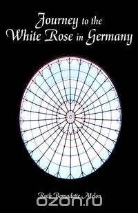 Journey to the White Rose in Germany